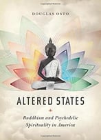 Altered States: Buddhism And Psychedelic Spirituality In America