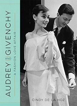 Audrey And Givenchy: A Fashion Love Affair