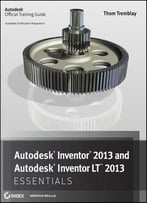 Autodesk Inventor 2013 And Autodesk Inventor Lt 2013 Essentials