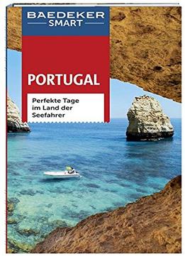 Baedeker Smart Reiseführer Portugal: Perfekte Tage Im Land Der Seefahrer