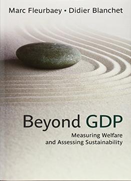 Beyond Gdp: Measuring Welfare And Assessing Sustainability