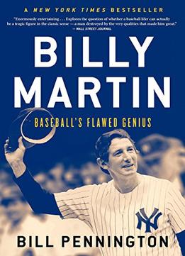 Billy Martin: Baseball’S Flawed Genius
