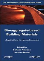 Bio-Aggregate-Based Building Materials: Applications To Hemp Concretes