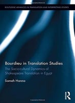 Bourdieu In Translation Studies: The Socio-Cultural Dynamics Of Shakespeare Translation In Egypt