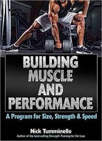 Building Muscle And Performance: A Program For Size, Strength & Speed