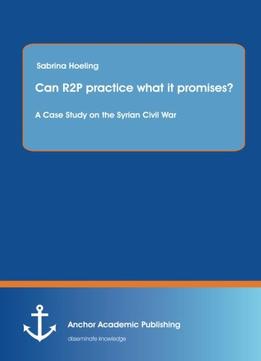 Can R2P Practice What It Promises? A Case Study On The Syrian Civil War