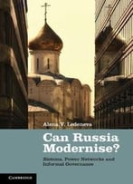 Can Russia Modernise?: Sistema, Power Networks And Informal Governance