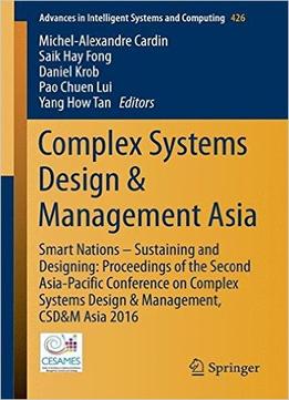 Complex Systems Design & Management Asia: Smart Nations – Sustaining And Designing