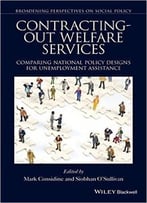 Contracting-Out Welfare Services: Comparing National Policy Designs For Unemployment Assistance