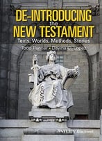 De-Introducing The New Testament: Texts, Worlds, Methods, Stories