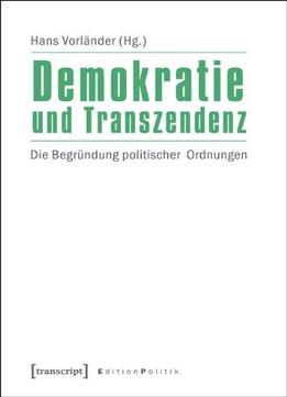Demokratie Und Transzendenz: Die Begründung Politischer Ordnungen