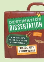 Destination Dissertation: A Traveler’S Guide To A Done Dissertation, 2nd Edition