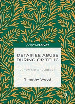 Detainee Abuse During Op Telic: ‘A Few Rotten Apples’?