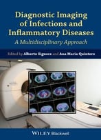Diagnostic Imaging Of Infections And Inflammatory Diseases: A Multidiscplinary Approach