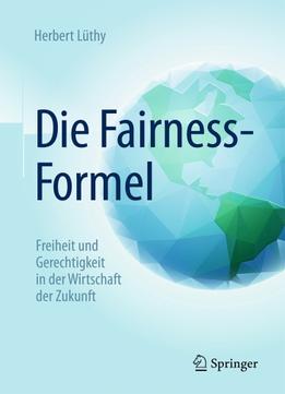 Die Fairness-Formel: Freiheit Und Gerechtigkeit In Der Wirtschaft Der Zukunft