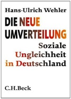 Die Neue Umverteilung: Soziale Ungleichheit In Deutschland, 3 Auflage