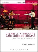 Disability Theatre And Modern Drama: Recasting Modernism