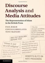 Discourse Analysis And Media Attitudes: The Representation Of Islam In The British Press