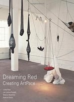 Dreaming Red: Creating Artpace