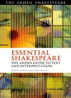 Essential Shakespeare: The Arden Guide To Text And Interpretation