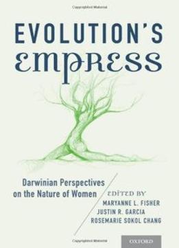 Evolution’S Empress: Darwinian Perspectives On The Nature Of Women