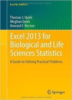 Excel 2013 For Biological And Life Sciences Statistics: A Guide To Solving Practical Problems