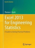 Excel 2013 For Engineering Statistics: A Guide To Solving Practical Problems
