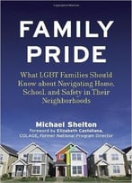 Family Pride: What Lgbt Families Should Know About Navigating Home, School, And Safety In Their Neighborhoods