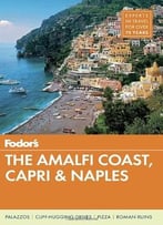 Fodor’S The Amalfi Coast, Capri & Naples