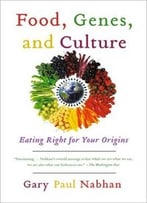Food, Genes, And Culture: Eating Right For Your Origins