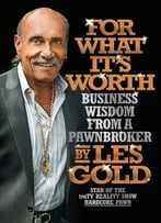 For What It’S Worth: Business Wisdom From A Pawnbroker