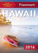 Frommer’S Hawaii 2016 (Color Complete Guide)