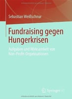 Fundraising Gegen Hungerkrisen: Aufgaben Und Wirksamkeit Von Non-Profit-Organisationen