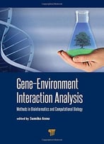 Gene-Environment Interaction Analysis: Methods In Bioinformatics And Computational Biology