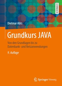 Grundkurs Java – Von Den Grundlagen Bis Zu Datenbank- Und Netzanwendungen, Auflage: 9