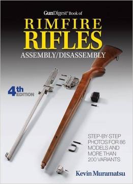 Gun Digest Book Of Rimfire Rifles Assembly/Disassembly, 4Th Edition