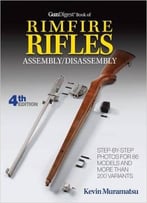 Gun Digest Book Of Rimfire Rifles Assembly/Disassembly, 4th Edition
