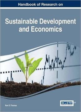Handbook Of Research On Sustainable Development And Economics