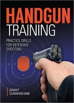 Handgun Training – Practice Drills For Defensive Shooting