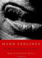Hard Feelings: The Moral Psychology Of Contempt