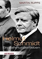 Helmut Schmidt: Ein Jahrhundertleben