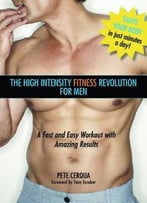 High Intensity Fitness Revolution For Men: A Fast And Easy Workout With Amazing Results