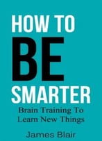 How To Be Smarter