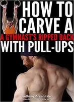 How To Carve A Gymnast’S Ripped Back With Pull Ups