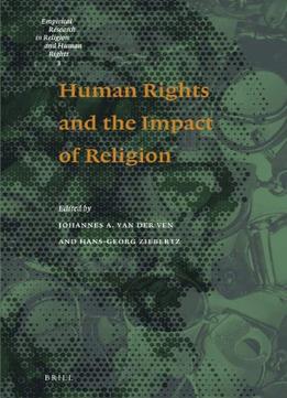 Human Rights And The Impact Of Religion (Empirical Research In Religion And Human Rights, V. 3)