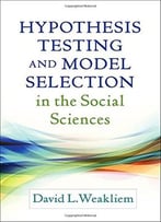 Hypothesis Testing And Model Selection In The Social Sciences