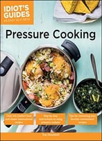 Idiot’S Guides: Pressure Cooking