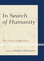 In Search Of Humanity: Essays In Honor Of Clifford Orwin