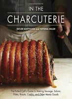 In The Charcuterie: The Fatted Calf’S Guide To Making Sausage, Salumi, Pates, Roasts, Confits, And Other Meaty Goods