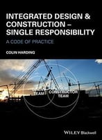 Integrated Design And Construction – Single Responsibility: A Code Of Practice